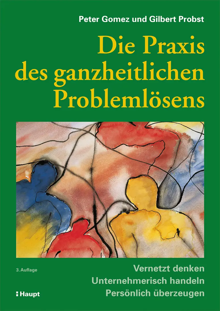 Buchcover Die Praxis des ganzheitlichen Problemlösens, Peter Gomez und Gilbert Probst, 3. Auflage